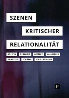 Bolwin / Degeling / Geffert |  Szenen kritischer Relationalität | Buch |  Sack Fachmedien