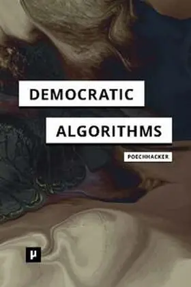 Poechhacker |  Democratic Algorithms | Buch |  Sack Fachmedien