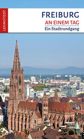 Böttger / Lehmstedt |  Freiburg an einem Tag | Buch |  Sack Fachmedien