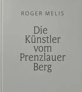 Melis / Heise / Tietz |  Die Künstler vom Prenzlauer Berg | Buch |  Sack Fachmedien