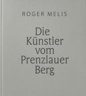 Melis / Heise / Tietz |  Die Künstler vom Prenzlauer Berg | Buch |  Sack Fachmedien