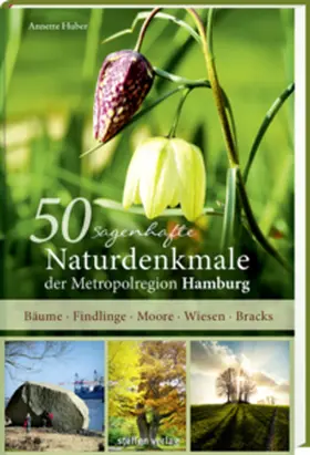 Huber |  50 sagenhafte Naturdenkmale der Metropolregion Hamburg | Buch |  Sack Fachmedien