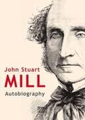 Mill |  John Stuart Mill: Autobiography | Buch |  Sack Fachmedien