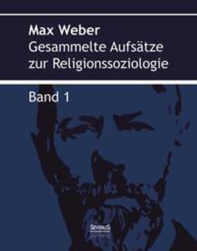 Weber | Gesammelte Aufsätze zur Religionssoziologie. Band 1 | Buch | 978-3-95801-096-3 | sack.de