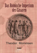 Mommsen / Bedey |  Das Römische Imperium der Cäsaren | Buch |  Sack Fachmedien