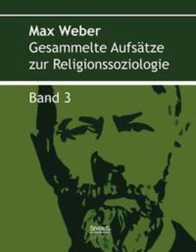 Weber | Gesammelte Aufsätze zur Religionssoziologie. Band 3 | Buch | 978-3-95801-155-7 | sack.de