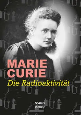 Curie |  Die Radioaktivität | Buch |  Sack Fachmedien