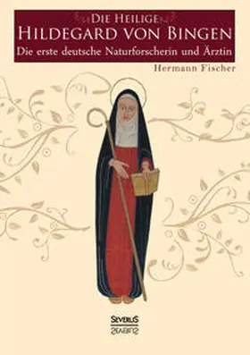 Fischer |  Die Heilige Hildegard von Bingen | Buch |  Sack Fachmedien