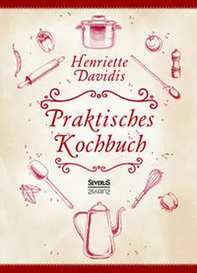 Davidis |  Praktisches Kochbuch für die gewöhnliche und feinere Küche. Mit über 1500 Rezepten | Buch |  Sack Fachmedien