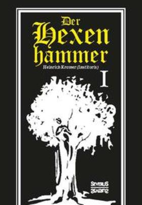 Kramer | Der Hexenhammer: Malleus Maleficarum. Erster Teil | Buch | 978-3-95801-234-9 | sack.de