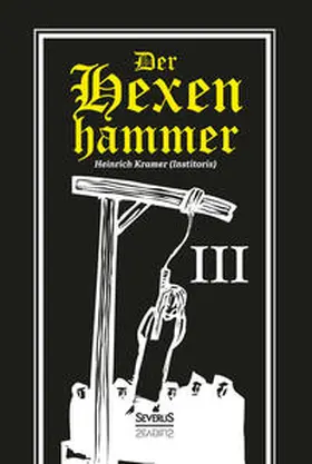 Kramer | Der Hexenhammer: Malleus Maleficarum. Dritter Teil | Buch | 978-3-95801-237-0 | sack.de
