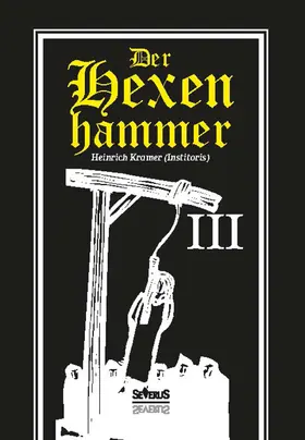 Kramer |  Der Hexenhammer: Malleus Maleficarum. Dritter Teil | Buch |  Sack Fachmedien