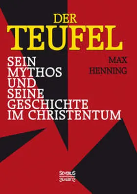 Henning |  Der Teufel. Sein Mythos und seine Geschichte im Christentum | Buch |  Sack Fachmedien