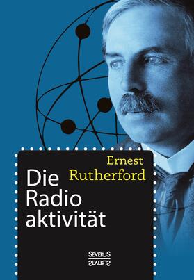 Rutherford | Die Radioaktivität | Buch | 978-3-95801-299-8 | sack.de