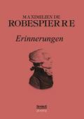 Robespierre / Bedey |  Robespierre: Erinnerungen | Buch |  Sack Fachmedien