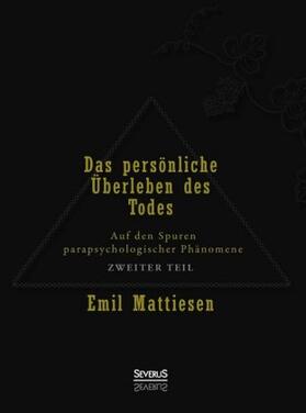 Mattiesen | Das persönliche Überleben des Todes, Bd. 2 | Buch | sack.de