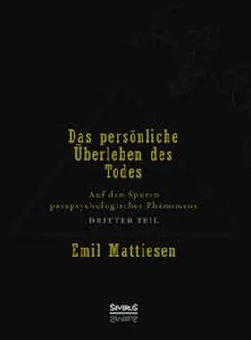 Mattiesen |  Das persönliche Überleben des Todes, Bd. 3 | Buch |  Sack Fachmedien