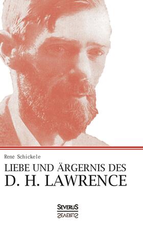 Schickele | Liebe und Ärgernis des D. H. Lawrence | Buch | 978-3-95801-358-2 | sack.de