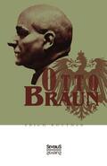 Kuttner / Bedey |  Otto Braun. Eine Biographie | Buch |  Sack Fachmedien