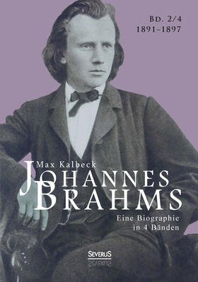 Kalbeck / Bedey | Johannes Brahms. Eine Biographie in vier Bänden. Band 4 | Buch | 978-3-95801-372-8 | sack.de