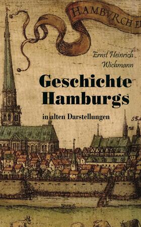 Wichmann / Bedey | Geschichte Hamburgs in alten Darstellungen | Buch | 978-3-95801-375-9 | sack.de