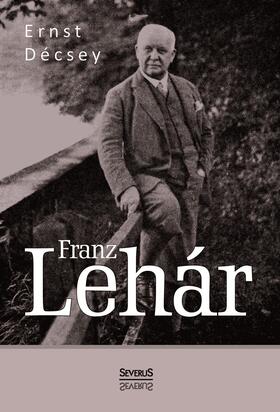 Décsey | Franz Lehár | Buch | 978-3-95801-382-7 | sack.de