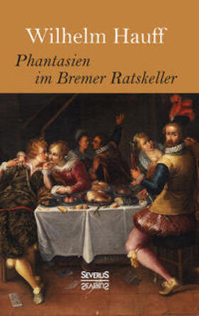 Hauff / Bedey | Hauff, W: Phantasien im Bremer Ratskeller | Buch | 978-3-95801-384-1 | sack.de