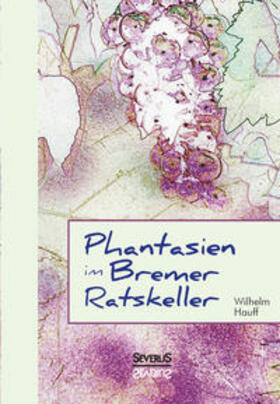 Hauff / Bedey | Phantasien im Bremer Ratskeller | Buch | 978-3-95801-385-8 | sack.de