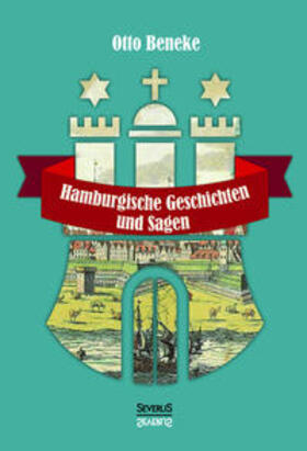 Beneke / Bedey | Hamburgische Geschichten und Sagen | Buch | 978-3-95801-386-5 | sack.de