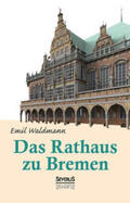 Waldmann / Bedey |  Das Rathaus zu Bremen | Buch |  Sack Fachmedien
