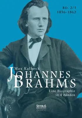 Kalbeck |  Johannes Brahms. Biographie in vier Bänden. Band 1 | Buch |  Sack Fachmedien