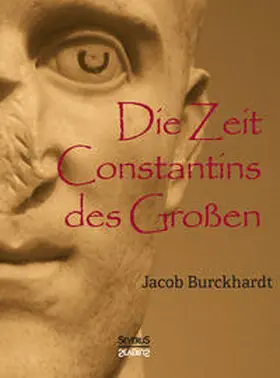 Burckhardt |  Die Zeit Constantins des Großen | Buch |  Sack Fachmedien