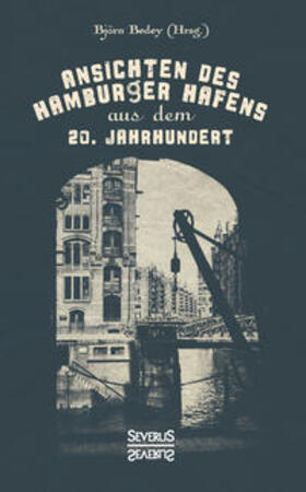 Bedey | Ansichten des Hamburger Hafens aus dem 20. Jahrhundert | Buch | 978-3-95801-576-0 | sack.de