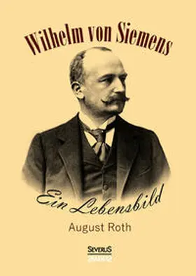 Rotth |  Wilhelm von Siemens | Buch |  Sack Fachmedien
