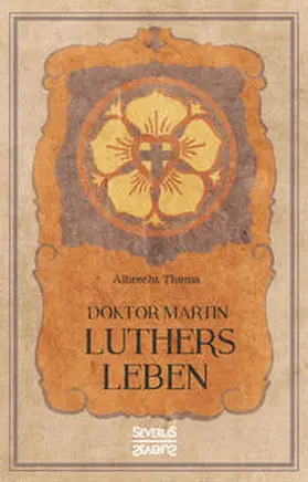 Thoma |  Doktor Martin Luthers Leben | Buch |  Sack Fachmedien
