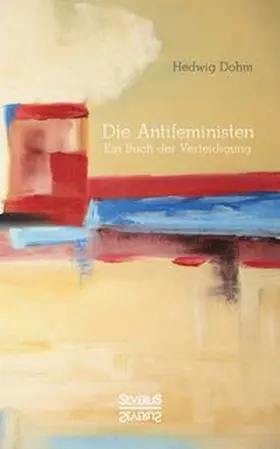 Dohm |  Die Antifeministen Anfang des 20. Jahrhunderts | Buch |  Sack Fachmedien