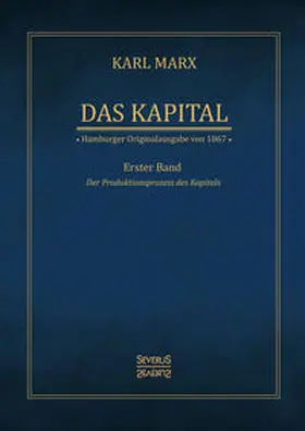 Marx |  Das Kapital - Karl Marx. Hamburger Originalausgabe von 1867 | Buch |  Sack Fachmedien