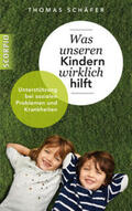 Schäfer |  Was unseren Kindern wirklich hilft | Buch |  Sack Fachmedien