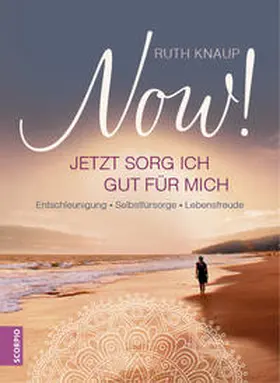 Knaup |  NOW! Jetzt sorg ich gut für mich | Buch |  Sack Fachmedien