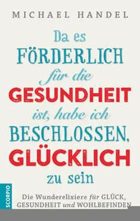 Handel |  Da es förderlich für die Gesundheit ist, habe ich beschlossen, glücklich zu sein | Buch |  Sack Fachmedien