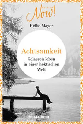 Mayer |  Edition NOW Achtsamkeit | Buch |  Sack Fachmedien
