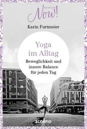 Furtmeier |  Edition NOW Yoga im Alltag | Buch |  Sack Fachmedien