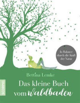 Lemke | Das kleine Buch vom Waldbaden | Buch | 978-3-95803-166-1 | sack.de