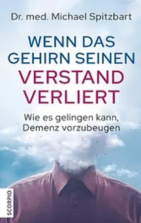 Spitzbart |  Wenn das Gehirn seinen Verstand verliert | eBook | Sack Fachmedien