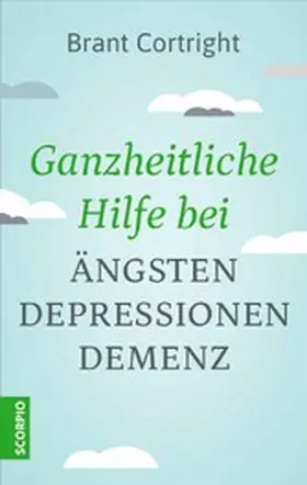 Cortright |  Ganzheitliche Hilfe bei Ängsten, Depressionen, Demenz | eBook | Sack Fachmedien