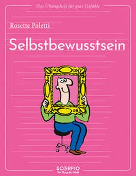 Poletti |  Das Übungsheft für gute Gefühle - Selbstbewusstsein | Buch |  Sack Fachmedien