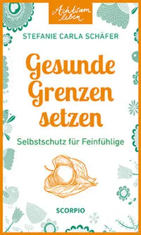 Schäfer |  Achtsam leben: Gesunde Grenzen setzen | Buch |  Sack Fachmedien