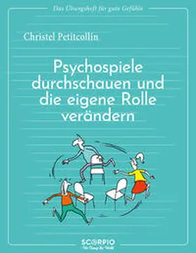 Petitcollin |  Das Übungsheft für gute Gefühle - Psychospiele durchschauen und die eigene Rolle verändern | Buch |  Sack Fachmedien