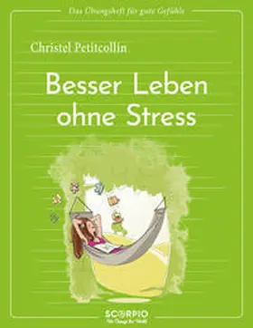 Petitcollin |  Das Übungsheft für gute Gefühle - Besser leben ohne Stress | Buch |  Sack Fachmedien