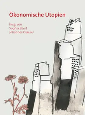 Bechtel / Breyer / Dathe |  Ökonomische Utopien | Buch |  Sack Fachmedien